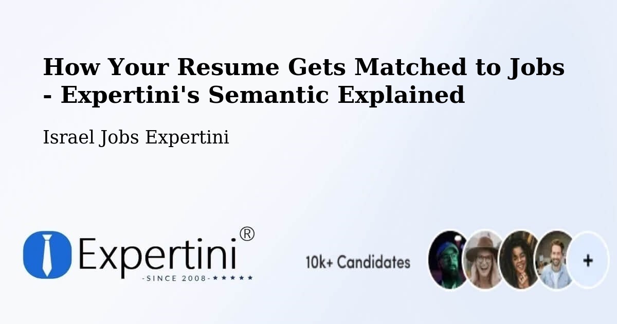 How Your Resume Gets Matched to Jobs - Expertini's Semantic Explained - Israel Jobs Expertini
